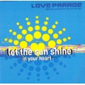 Let The Sun Shine in Your Heart - Love Parade Let The Sun Shine in Your Heart - Love Parade